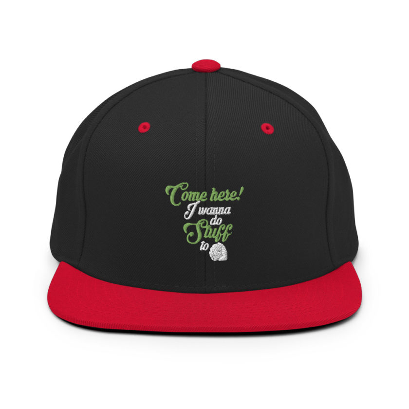 Come here! I wanna do stuff to you! Snapback Hat - Image 3