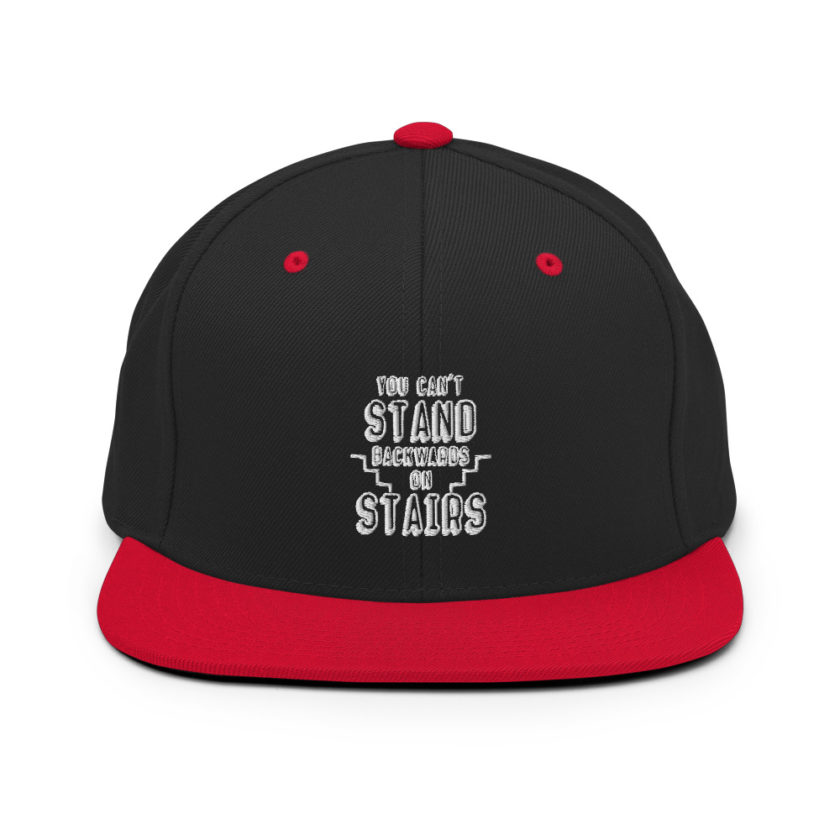 You can't stand backwards on stairs. Snapback Hat - Image 4