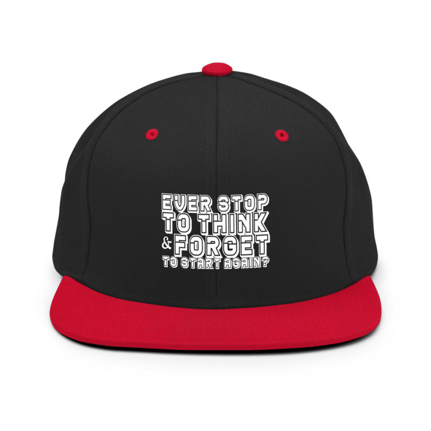 Ever stop to think & forget to start again? Snapback Hat - Image 4
