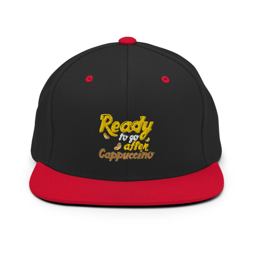 Ready to Go After Cappuccino  Snapback Hat