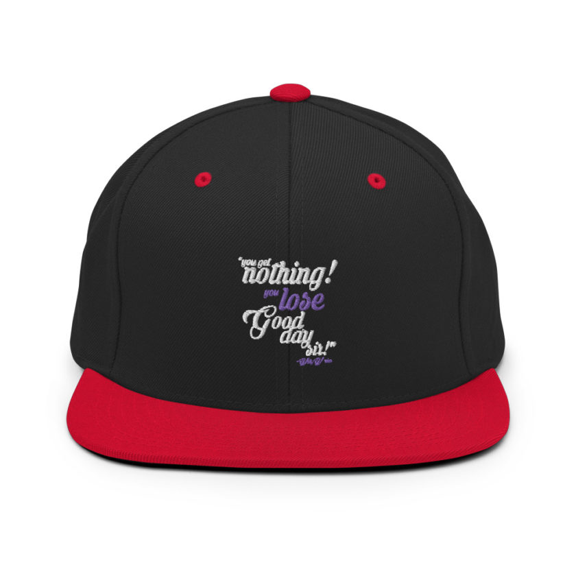 You get nothing! You lose! Good day sir! - Willy Wonka  Snapback Hat - Image 4