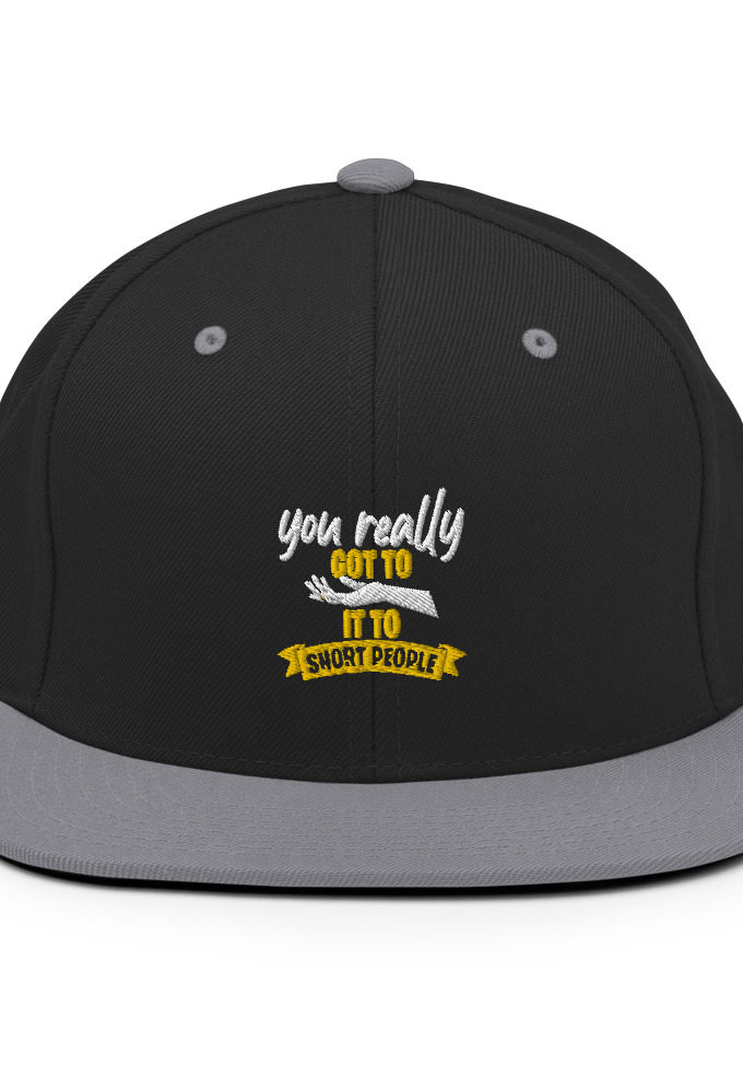 You really got to hand it to short people... Snapback Hat
