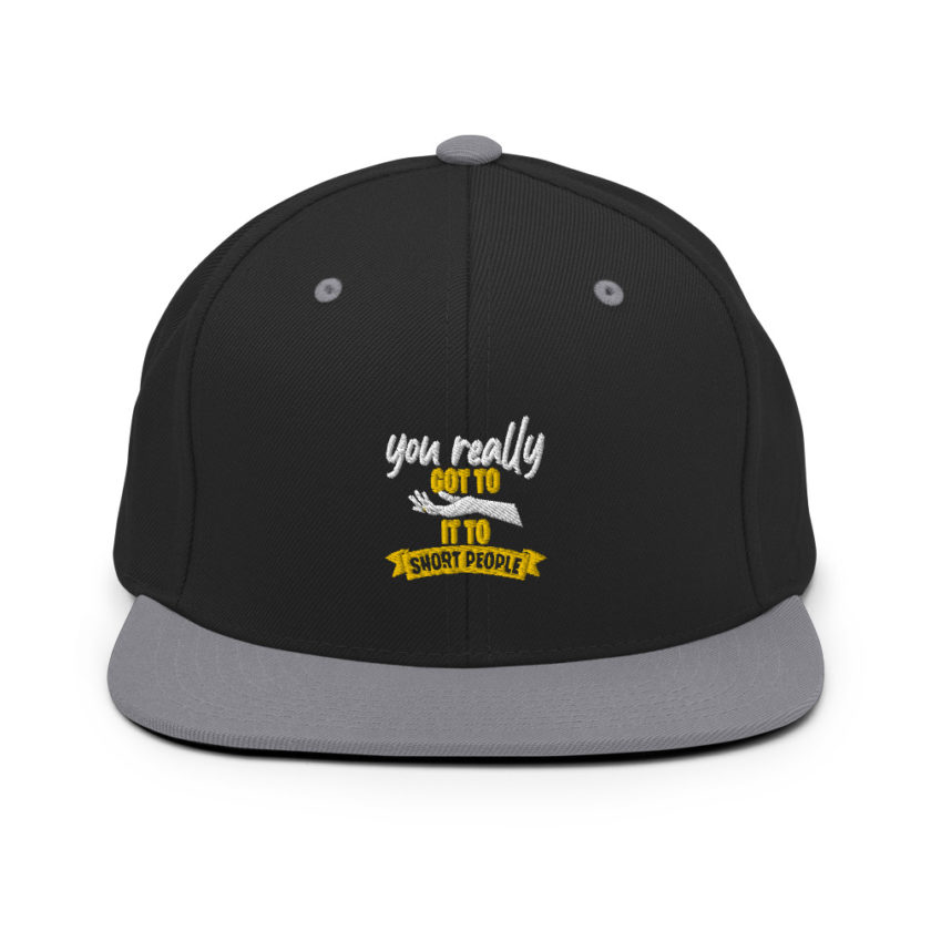 You really got to hand it to short people... Snapback Hat