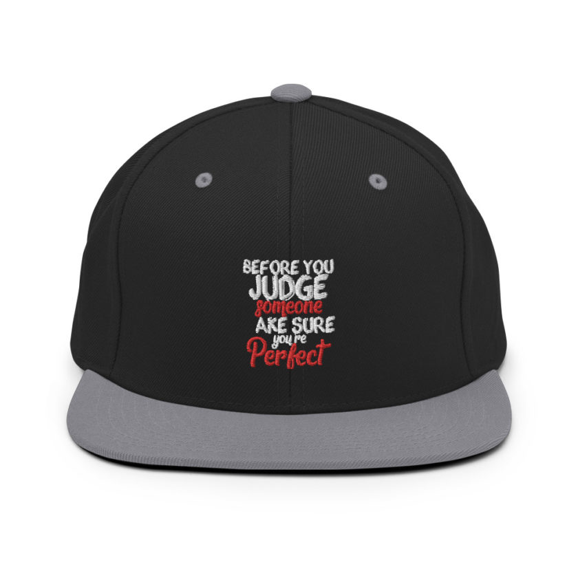 Before you judge someone just make sure you're perfect  Snapback Hat - Image 7