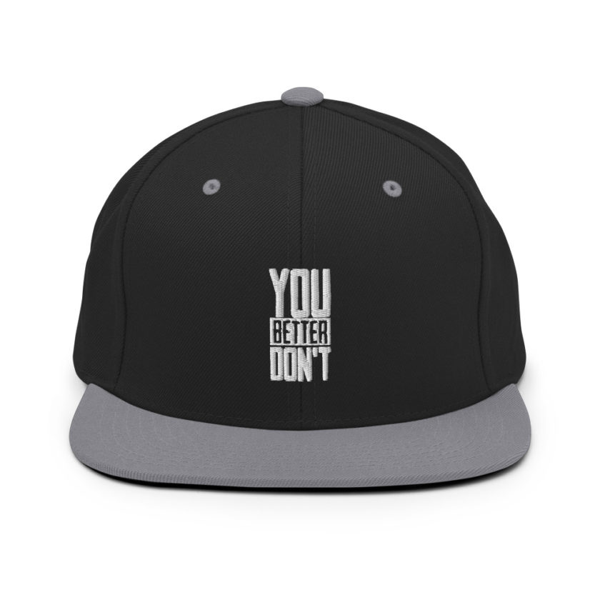 You better don't! Snapback Hat - Image 7
