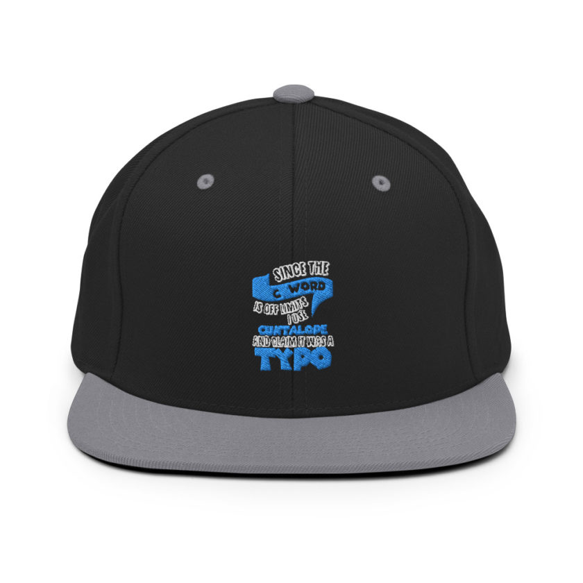 Since the "C Word" is off limits I use "Cuntalope" and claim it was a typo. Snapback Hat - Image 6