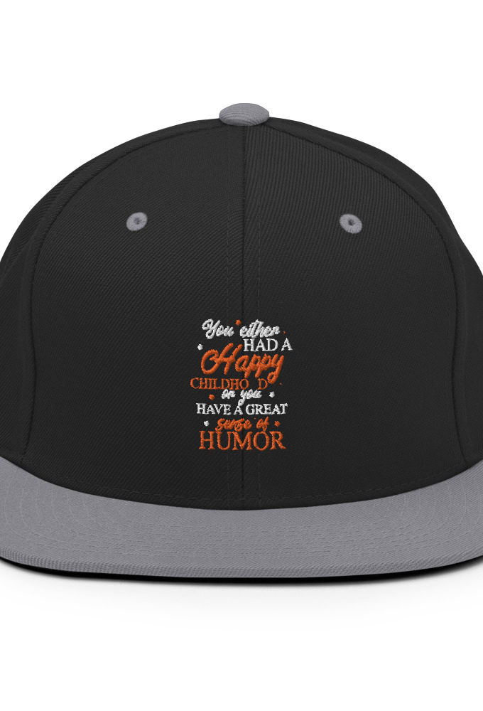 You either had a happy childhood or you have a great sense of humor. Snapback Hat
