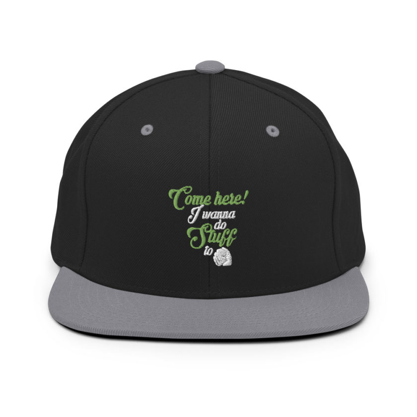 Come here! I wanna do stuff to you! Snapback Hat - Image 6