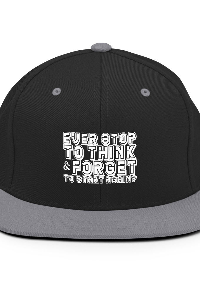 Ever stop to think & forget to start again? Snapback Hat