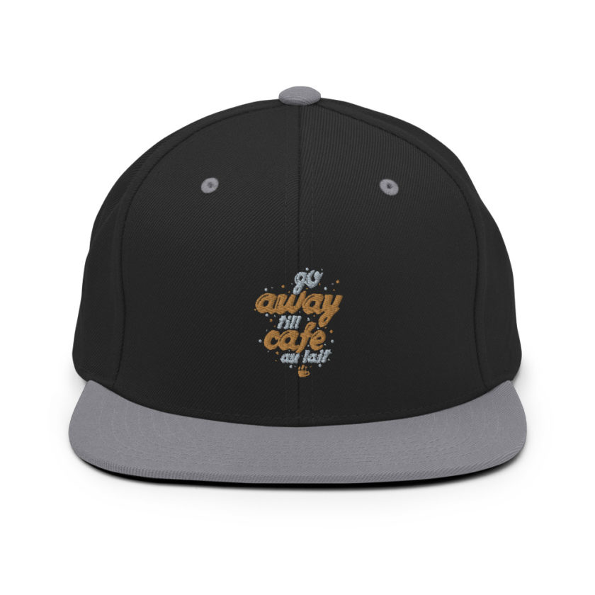 Go away till cafe au lait  Snapback Hat - Image 6