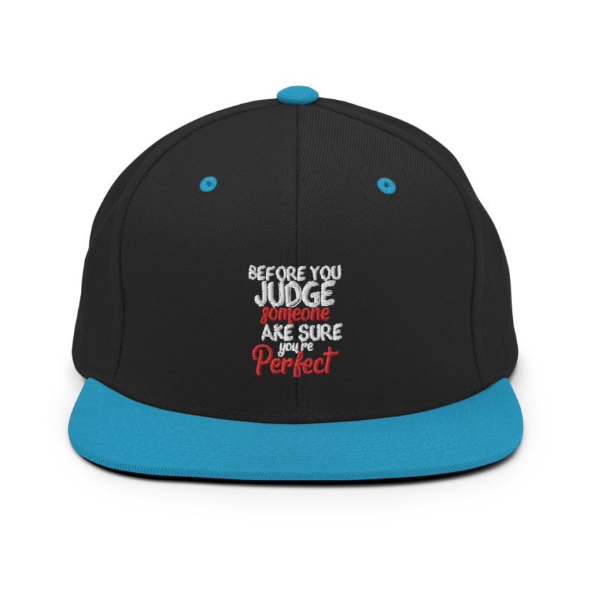 Before you judge someone just make sure you're perfect  Snapback Hat - Image 6