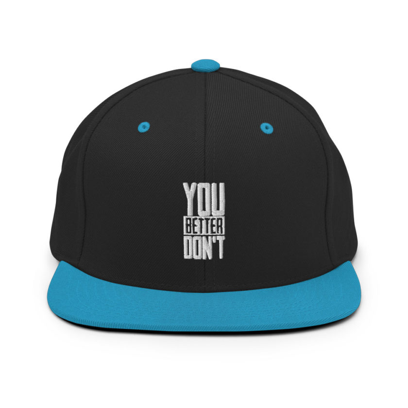 You better don't! Snapback Hat - Image 6