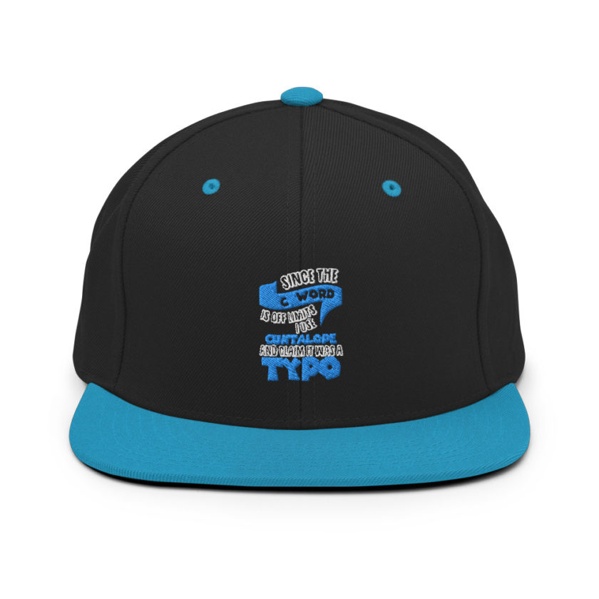Since the "C Word" is off limits I use "Cuntalope" and claim it was a typo. Snapback Hat - Image 5