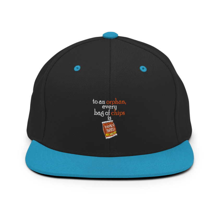 To an orphan, every bag of chips is family sized.  Snapback Hat - Image 5