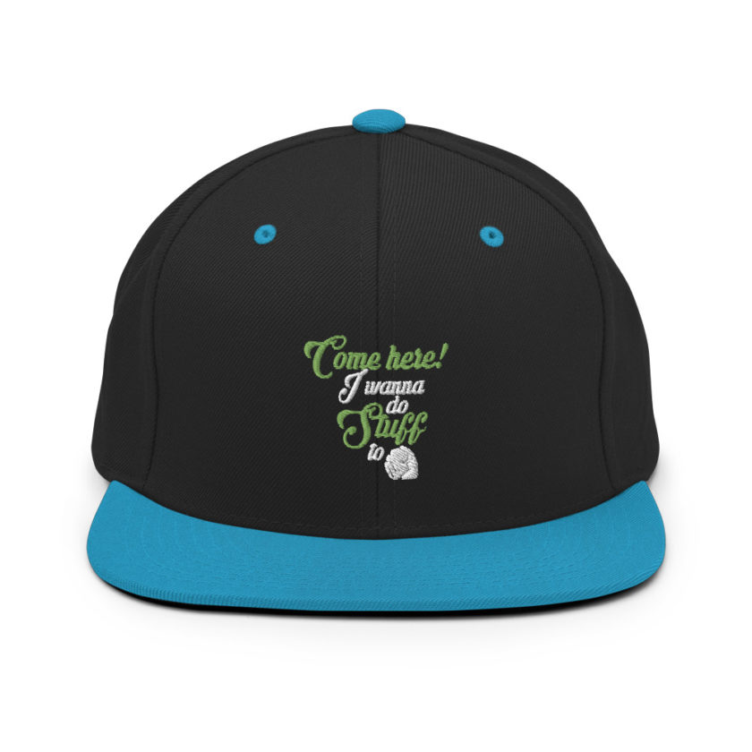 Come here! I wanna do stuff to you! Snapback Hat - Image 5