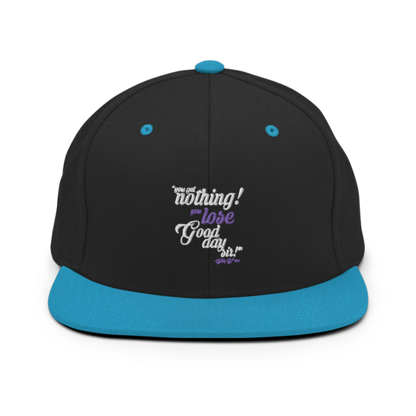 You get nothing! You lose! Good day sir! - Willy Wonka  Snapback Hat - Image 6