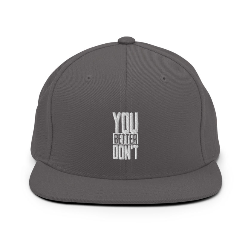 You better don't! Snapback Hat - Image 15