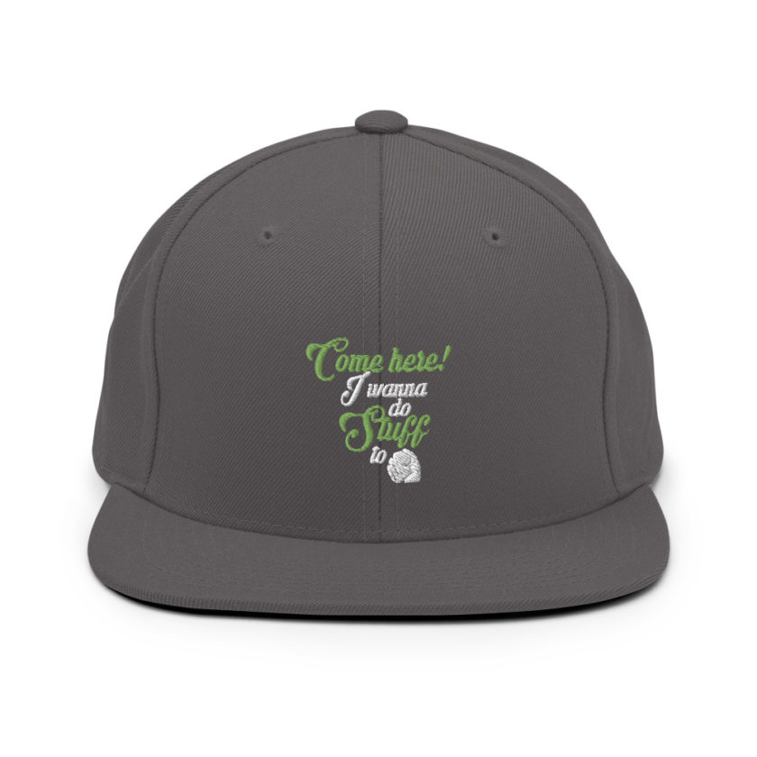 Come here! I wanna do stuff to you! Snapback Hat - Image 14