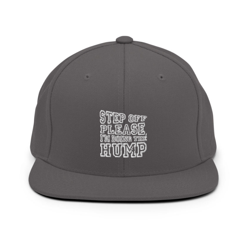 Step off please, I'm doing The Hump.  Snapback Hat - Image 14