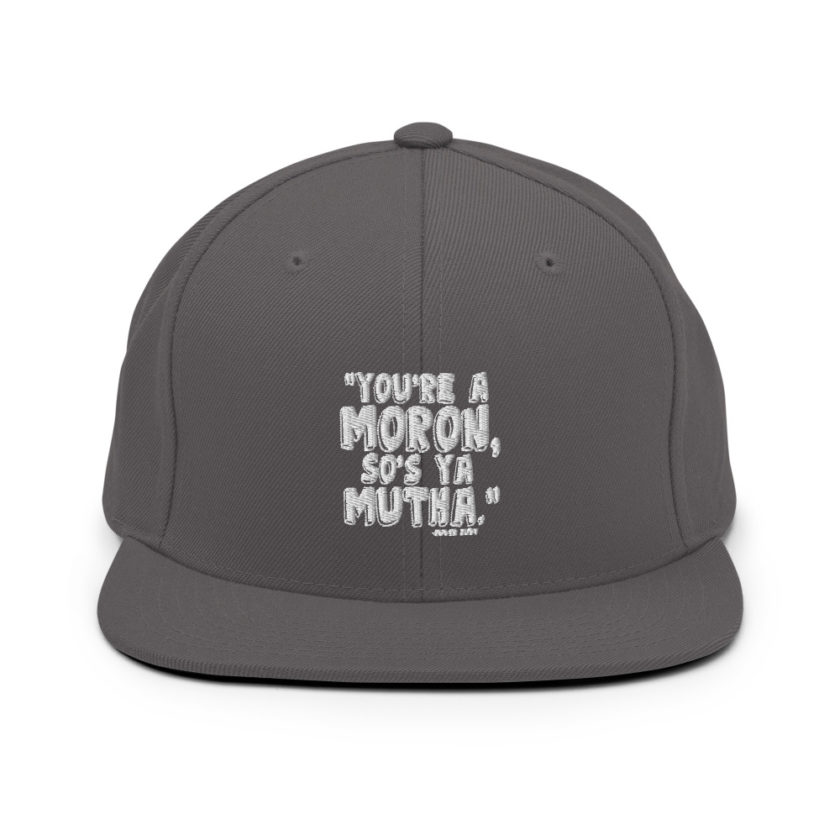 You're a moron and so's ya mutha - Judge Judy Snapback Hat - Image 14