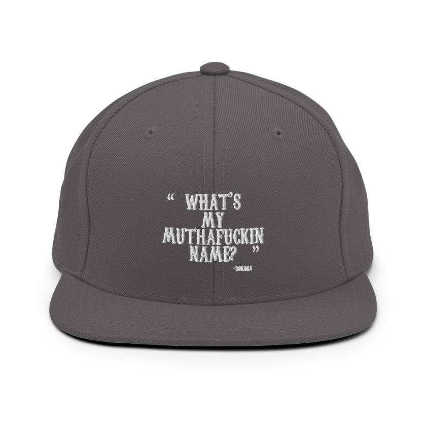 What's my muthafuckin name? - Rosana, Wax  Snapback Hat - Image 14