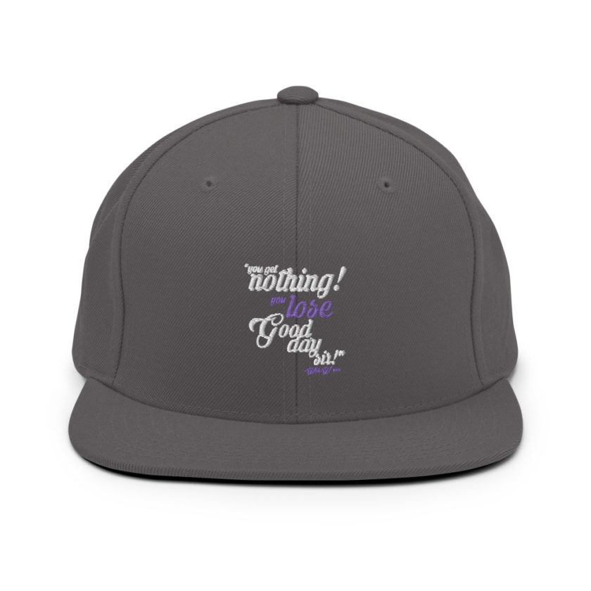 You get nothing! You lose! Good day sir! - Willy Wonka  Snapback Hat - Image 14