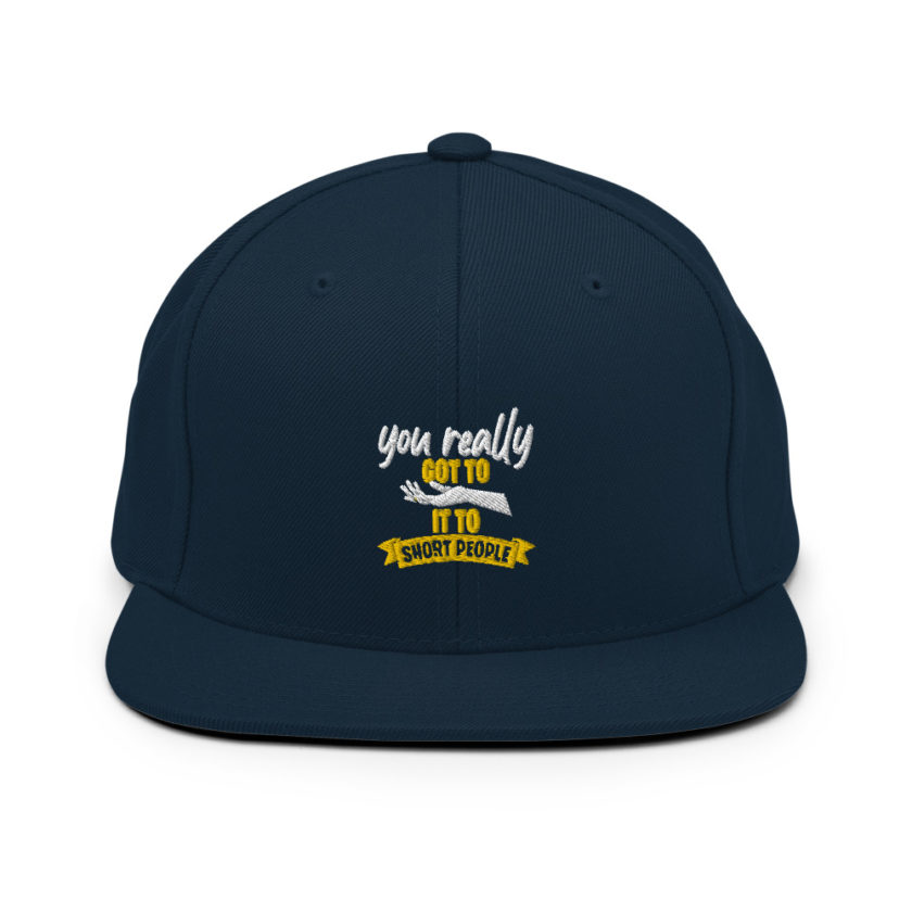 You really got to hand it to short people... Snapback Hat - Image 2