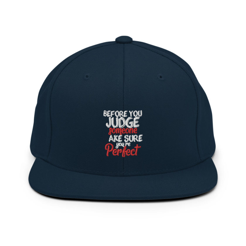 Before you judge someone just make sure you're perfect  Snapback Hat - Image 2