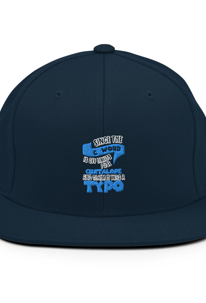 Since the "C Word" is off limits I use "Cuntalope" and claim it was a typo. Snapback Hat