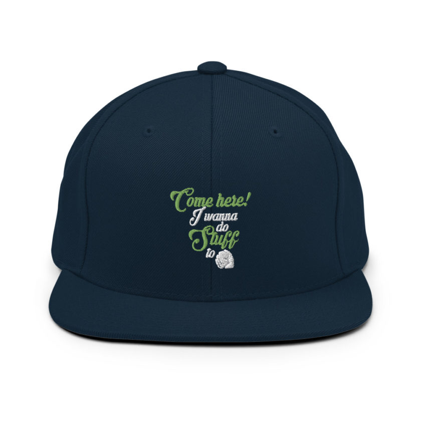 Come here! I wanna do stuff to you! Snapback Hat - Image 2