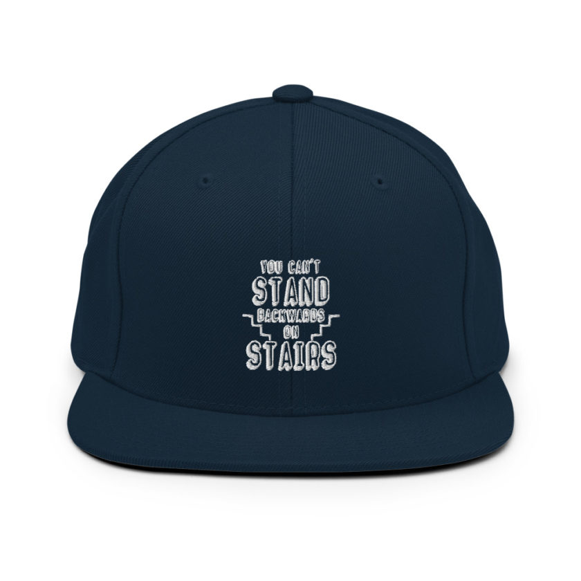 You can't stand backwards on stairs. Snapback Hat - Image 2