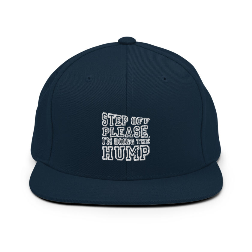 Step off please, I'm doing The Hump.  Snapback Hat - Image 2