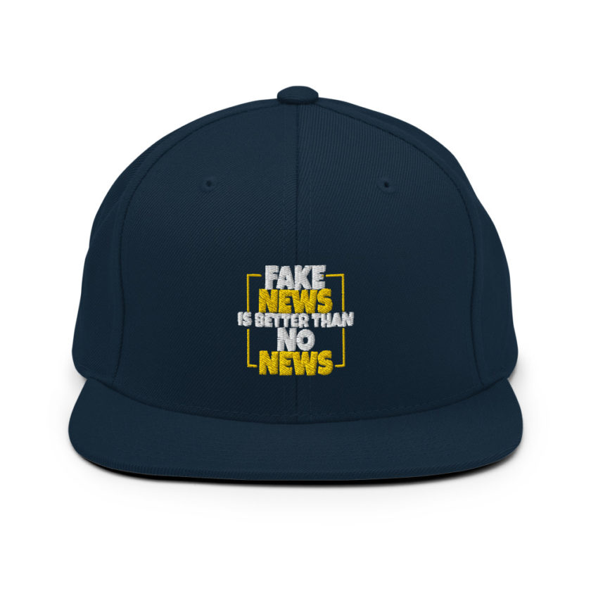 Fake news is better than no news  Snapback Hat - Image 2