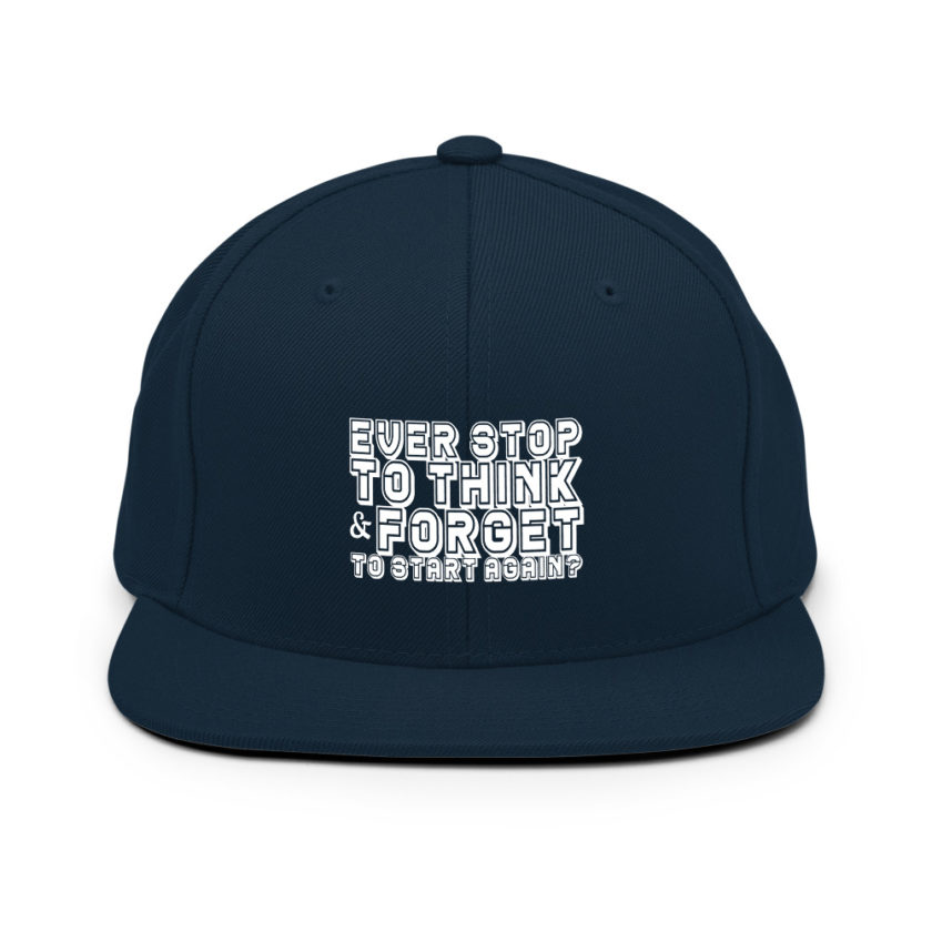 Ever stop to think & forget to start again? Snapback Hat - Image 2