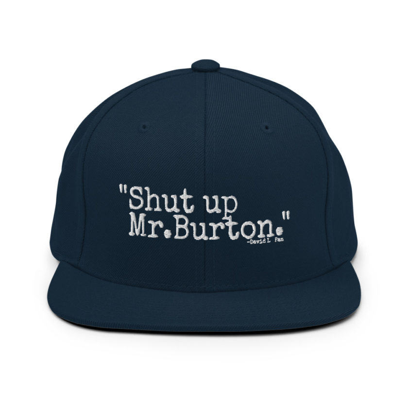 Shut up Mr.Burton - David Lo Pan, Big Trouble in Little China  Snapback Hat - Image 2