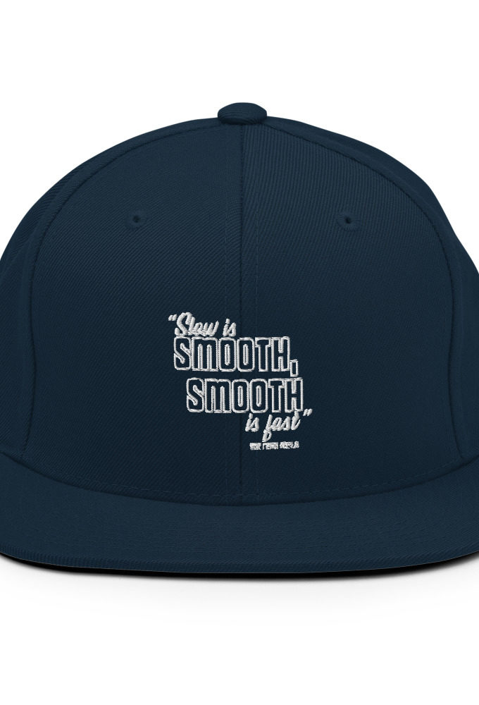 Slow is smooth, smooth is fast - The Navy Seals  Snapback Hat