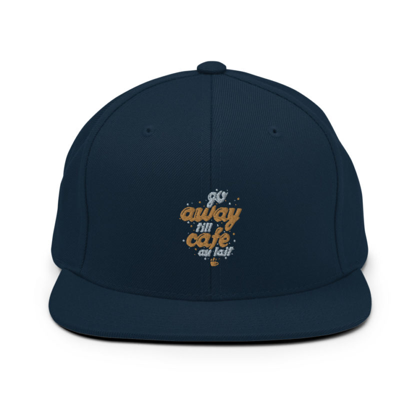 Go away till cafe au lait  Snapback Hat - Image 2
