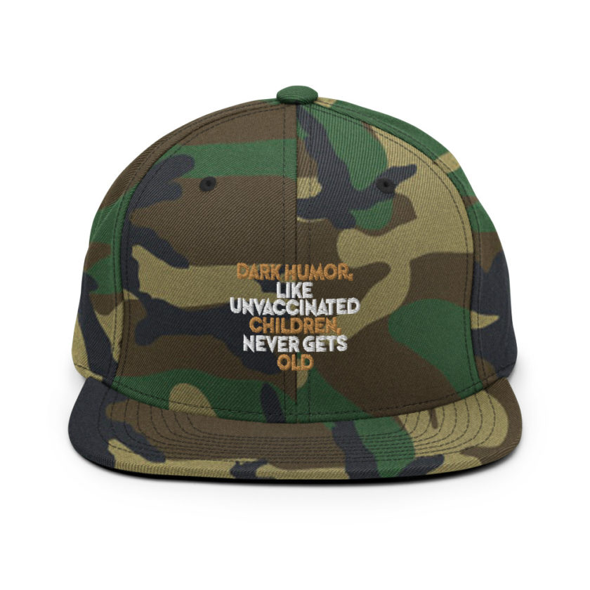 Dark humor, like unvaccinated children, never gets old.  Snapback Hat - Image 13