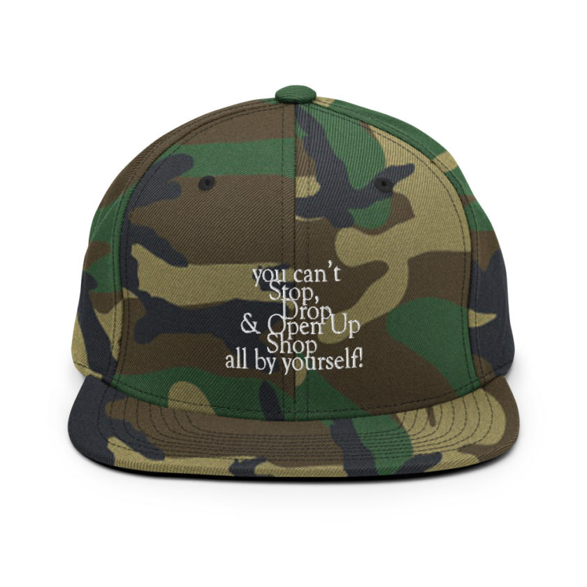 You cant Stop, Drop and Open Up Shop all by yourself! Snapback Hat - Image 14