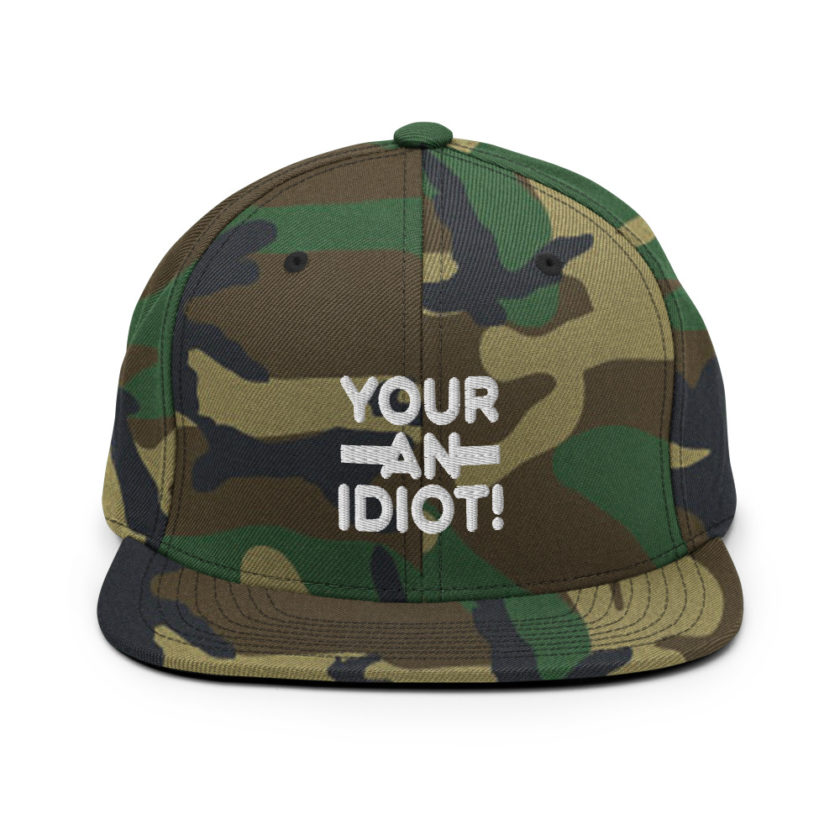 Your an idiot!  Snapback Hat - Image 13