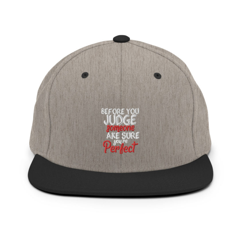 Before you judge someone just make sure you're perfect  Snapback Hat - Image 16