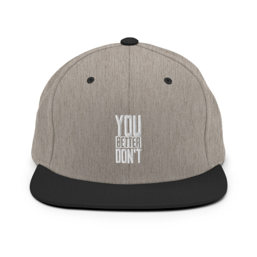 You better don't! Snapback Hat - Image 17