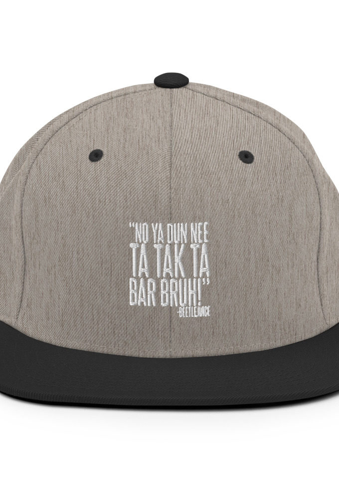 Na ya dun nee ta tak ta Bar Bruh! - Beetlejuice Snapback Hat