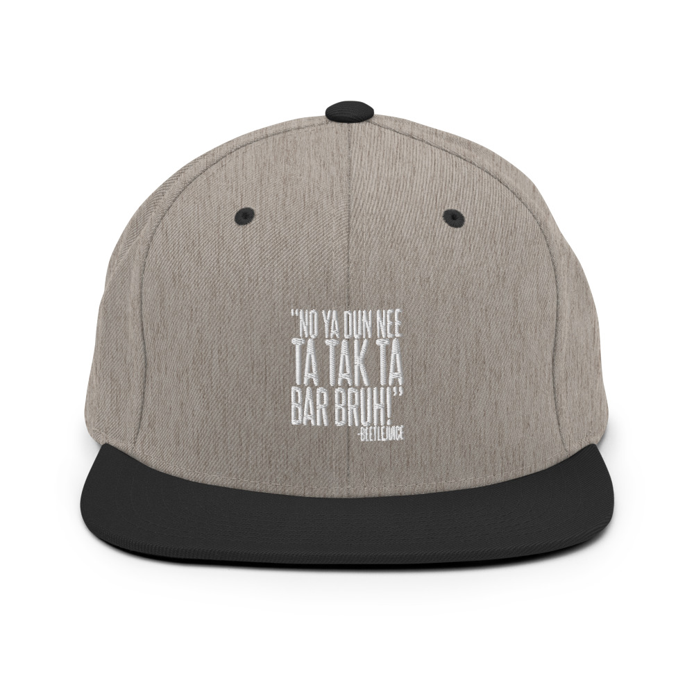 Na ya dun nee ta tak ta Bar Bruh! - Beetlejuice Snapback Hat