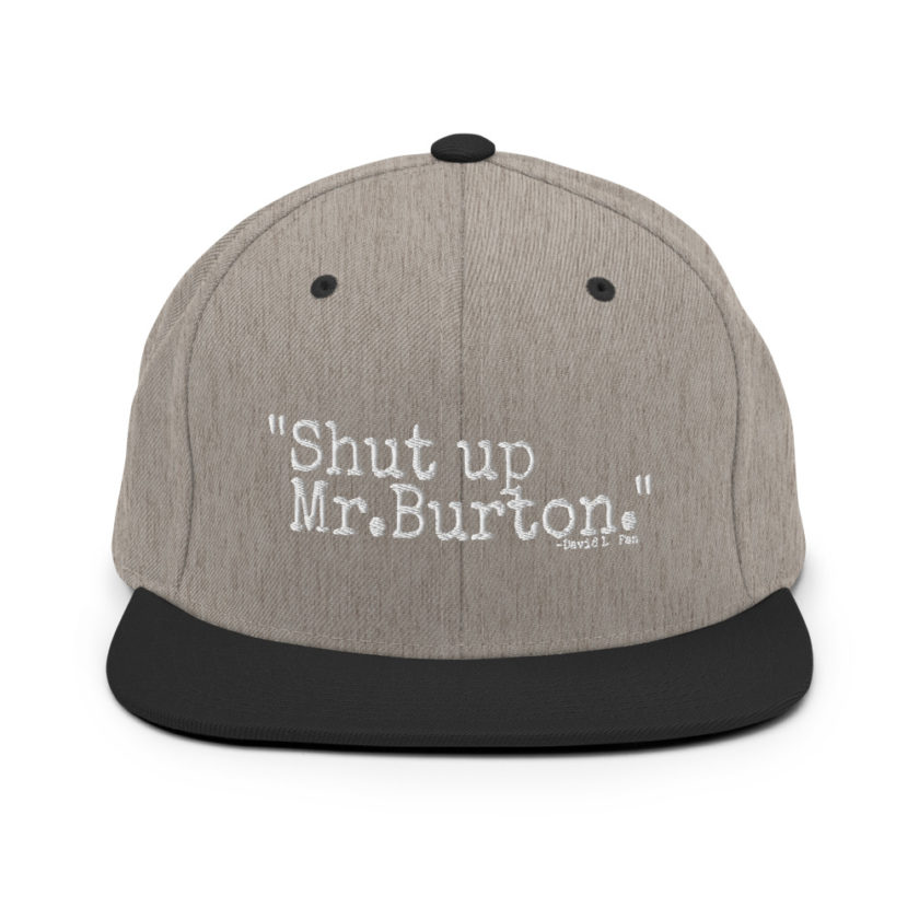 Shut up Mr.Burton - David Lo Pan, Big Trouble in Little China  Snapback Hat - Image 17