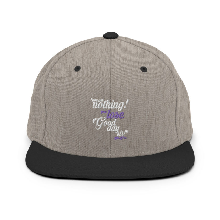 You get nothing! You lose! Good day sir! - Willy Wonka  Snapback Hat - Image 16
