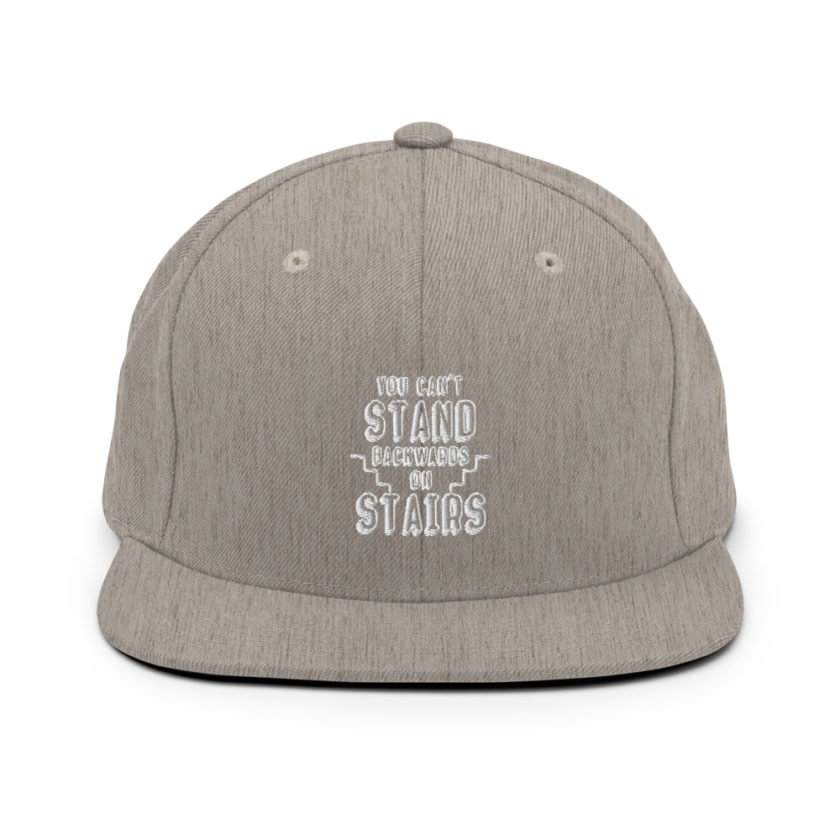 You can't stand backwards on stairs. Snapback Hat - Image 19