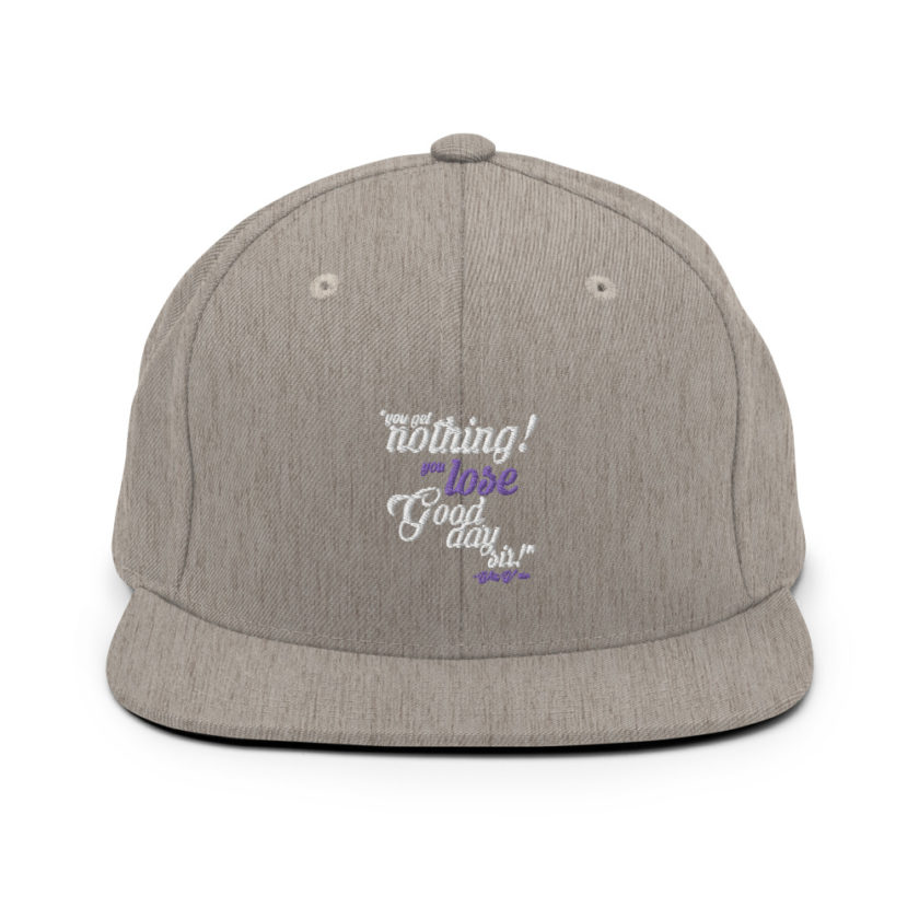 You get nothing! You lose! Good day sir! - Willy Wonka  Snapback Hat - Image 19