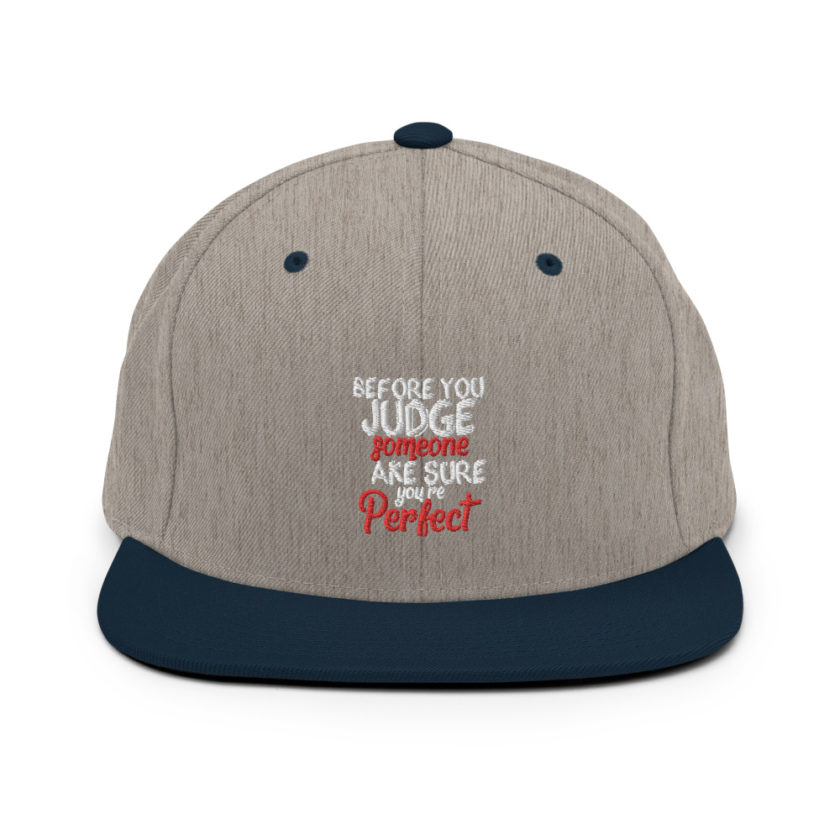 Before you judge someone just make sure you're perfect  Snapback Hat - Image 17