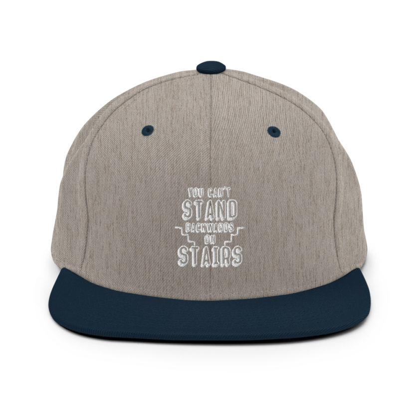 You can't stand backwards on stairs. Snapback Hat - Image 17